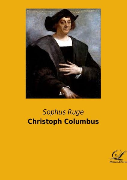 Christoph Columbus, Taschenbuch von Sophus Ruge, BoD - Books on Demand, 978-3-96167-070-3