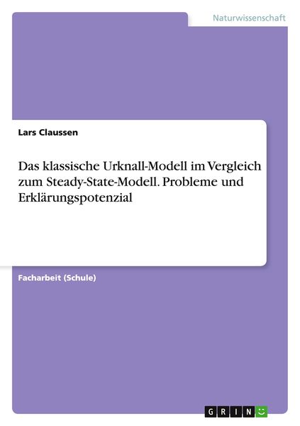 Produktbild: Das klassische Urknall-Modell im Vergleich zum Steady-State-Modell. Probleme und Erkl&auml;rungspotenzial