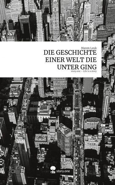 Produktbild: Die Geschichte einer Welt die unter Ging. Life Is a Story - Story.One