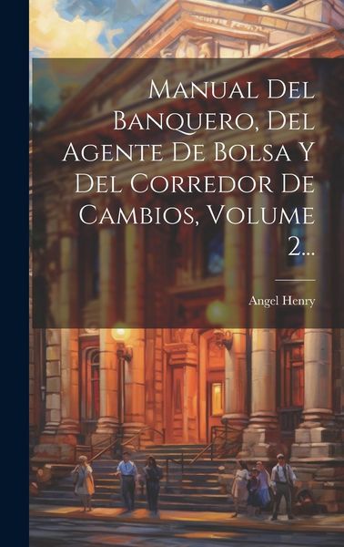 Produktbild: Manual Del Banquero, Del Agente De Bolsa Y Del Corredor De Cambios, Volume 2...