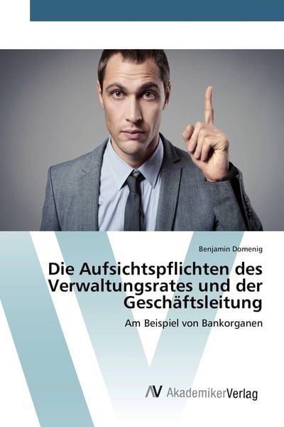 Produktbild: Die Aufsichtspflichten des Verwaltungsrates und der Gesch&auml;ftsleitung