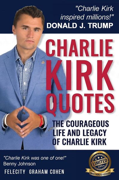 Produktbild: CHARLIE KIRK QUOTES The Courageous Life and Legacy of Charlie Kirk Founder, Turning Point USA the Unauthorized Version