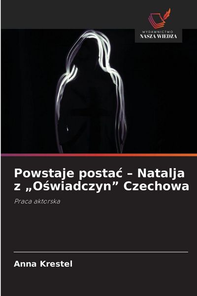 Produktbild: Powstaje posta&iquest; - Natalja z "O&iquest;wiadczyn" Czechowa