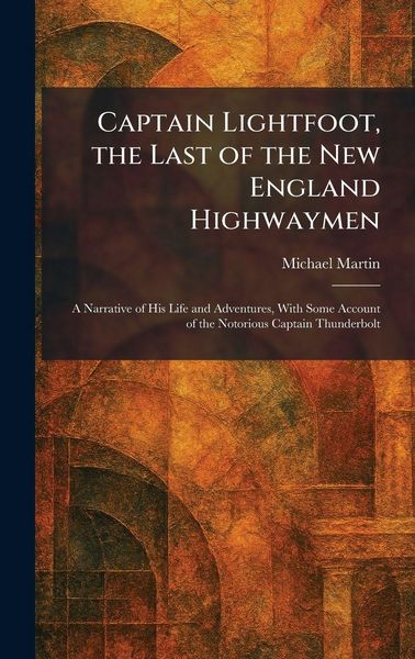 Produktbild: Captain Lightfoot, the Last of the New England Highwaymen