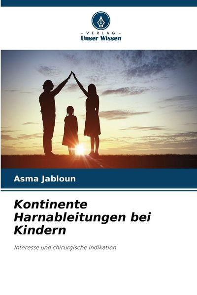 Kontinente Harnableitungen bei Kindern, Taschenbuch von Asma Jabloun, Verlag Unser Wissen, 9786209286599