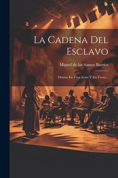 Produktbild: La Cadena Del Esclavo: Drama En Tres Actos Y En Verso...