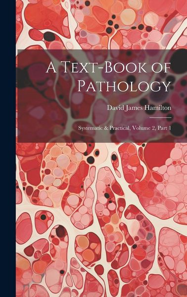 Produktbild: A Text-Book of Pathology: Systematic & Practical, Volume 2, part 1