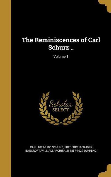 Produktbild: The Reminiscences of Carl Schurz ..; Volume 1