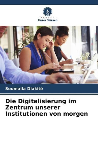 Produktbild: Die Digitalisierung im Zentrum unserer Institutionen von morgen