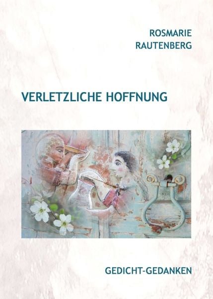 Verletzliche Hoffnung, Taschenbuch von Rosmarie Rautenberg, Tredition, 9783748277217