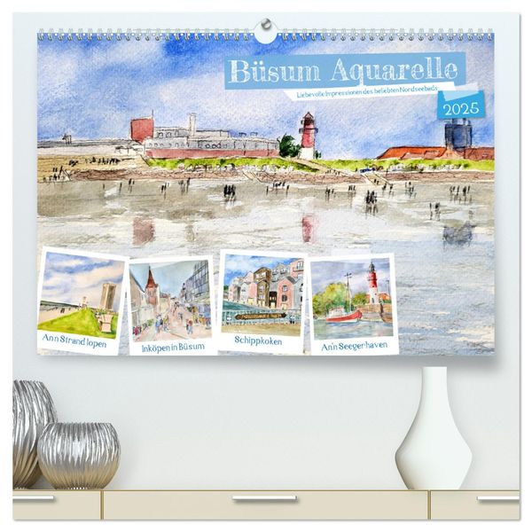 Büsum Aquarelle - Liebevolle Impressionen des beliebten Nordseebads (hochwertiger Premium Wandkalender 2025 DIN A2 quer)