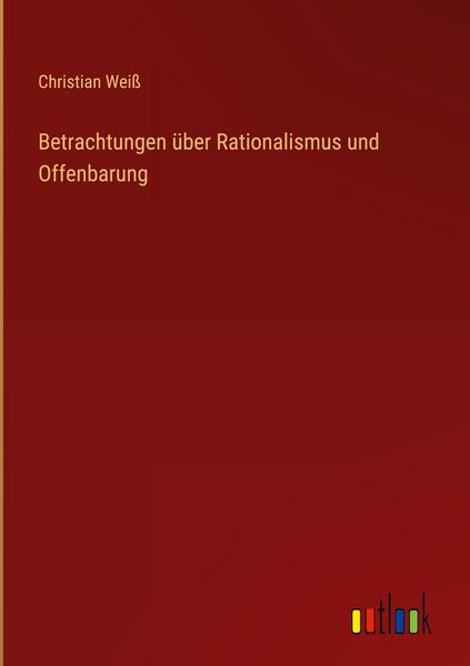 Produktbild: Betrachtungen &uuml;ber Rationalismus und Offenbarung