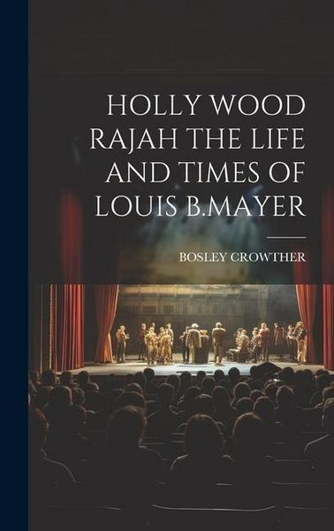 Produktbild: Holly Wood Rajah the Life and Times of Louis B.Mayer