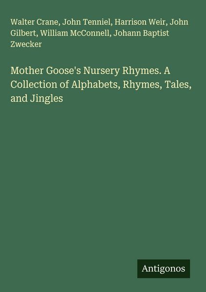 Produktbild: Mother Goose's Nursery Rhymes. A Collection of Alphabets, Rhymes, Tales, and Jingles
