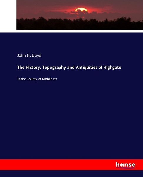 Produktbild: The History, Topography and Antiquities of Highgate