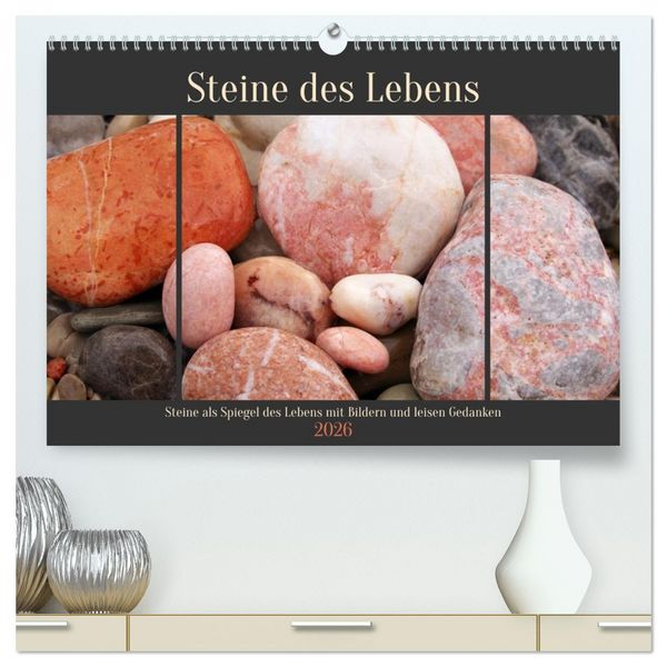 Produktbild: Steine des Lebens. Steine als Spiegel des Lebens mit Bildern und leisen Gedanken (hochwertiger Premium Wandkalender 2026 DIN A2 quer), Kunstdruck in Hochglanz