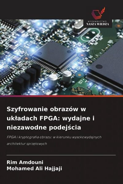 Produktbild: Szyfrowanie obraz&oacute;w w uk&iquest;adach FPGA: wydajne i niezawodne podej&iquest;cia