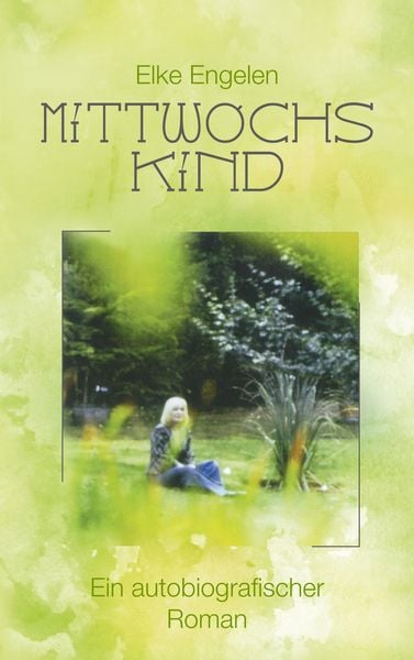 Mittwochskind, Taschenbuch von Elke Engelen, BoD – Books on Demand, 9783748104155