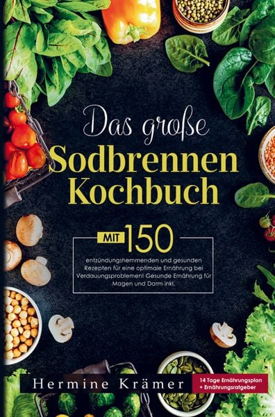 Produktbild: Das gro&szlig;e Sodbrennen Kochbuch f&uuml;r eine optimale Ern&auml;hrung bei Verdauungsproblemen!