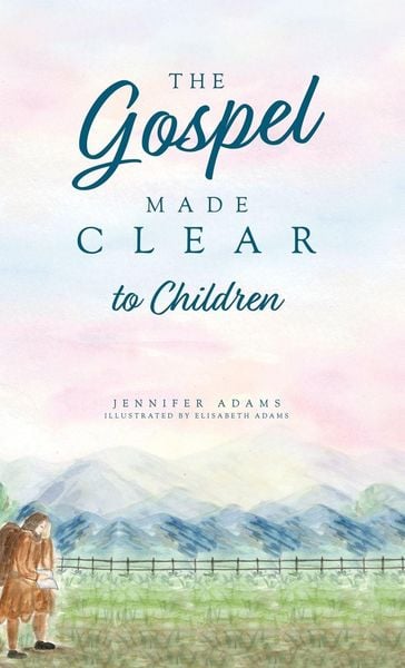 Produktbild: The Gospel Made Clear to Children