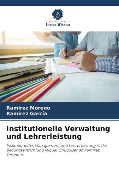 Institutionelle Verwaltung und Lehrerleistung, Taschenbuch von Ramirez Moreno , Ramirez García, Verlag Unser Wissen, 9786205480861