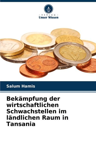 Bekämpfung der wirtschaftlichen Schwachstellen im ländlichen Raum in Tansania, Taschenbuch von Salum Hamis, Verlag Unser Wissen, 9786206663652