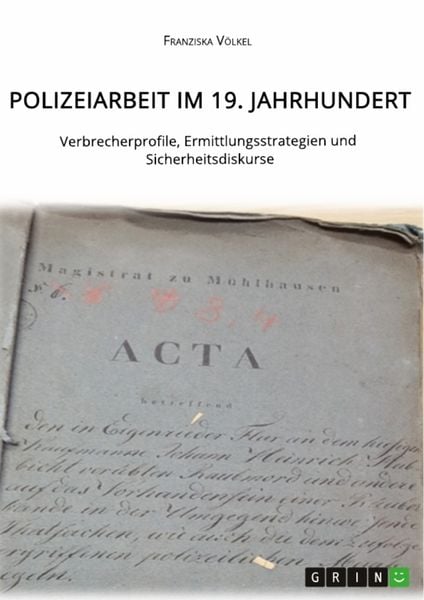 Produktbild: Polizeiarbeit im 19. Jahrhundert. Verbrecherprofile, Ermittlungsstrategien und Sicherheitsdiskurse