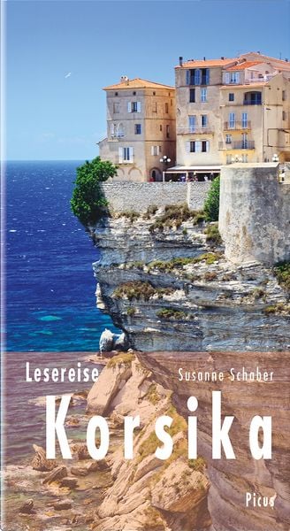 Lesereise Korsika, Gebundene Ausgabe von Susanne Schaber, Picus, 9783711710833