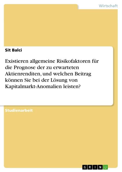 Produktbild: Existieren allgemeine Risikofaktoren f&uuml;r die Prognose der zu erwarteten Aktienrenditen, und welchen Beitrag k&ouml;nnen Sie bei der L&ouml;sung von Kapitalmarkt