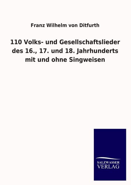 Produktbild: 110 Volks- und Gesellschaftslieder des 16., 17. und 18. Jahrhunderts mit und ohne Singweisen