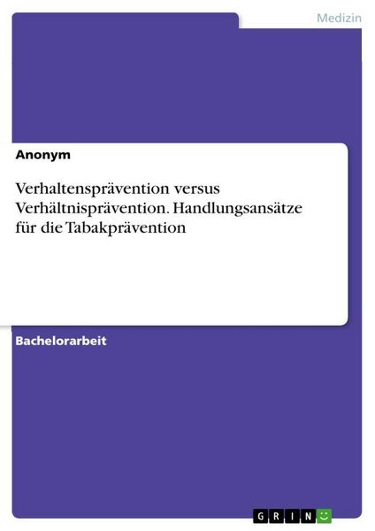 Produktbild: Verhaltenspr&auml;vention versus Verh&auml;ltnispr&auml;vention. Handlungsans&auml;tze f&uuml;r die Tabakpr&auml;vention