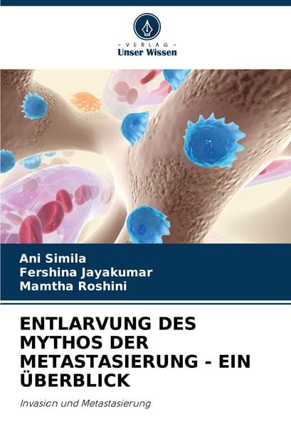 Produktbild: Entlarvung des Mythos der Metastasierung - ein &Uuml;berblick