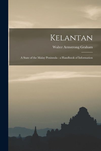 Produktbild: Kelantan: a State of the Malay Peninsula: a Handbook of Information