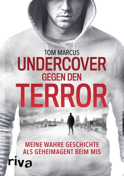 Undercover gegen den Terror, Gebundene Ausgabe von Tom Marcus, Riva, 978-3-7423-0187-1