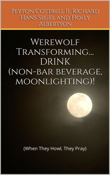 Produktbild: Werewolf Transforming... DRINK (non-bar beverage, moonlighting)! (Werewolf Transforming Drink, #1)