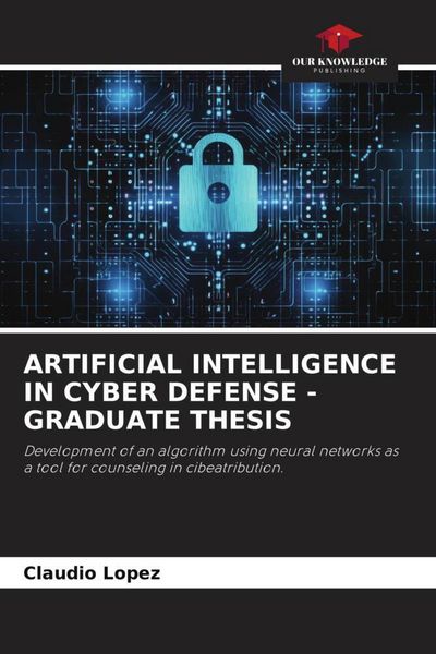 Produktbild: Artificial Intelligence in Cyber Defense - Graduate Thesis