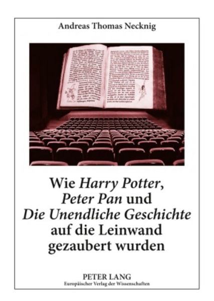 Produktbild: Wie &laquo;Harry Potter&raquo;, &laquo;Peter Pan&raquo; und &laquo;Die Unendliche Geschichte&raquo; auf die Leinwand gezaubert wurden