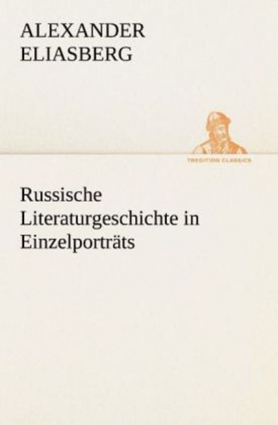 Russische Literaturgeschichte in Einzelporträts, Taschenbuch von Alexander Eliasberg, Tredition, 9783842489295