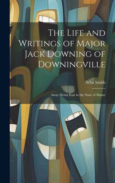 Produktbild: The Life and Writings of Major Jack Downing of Downingville