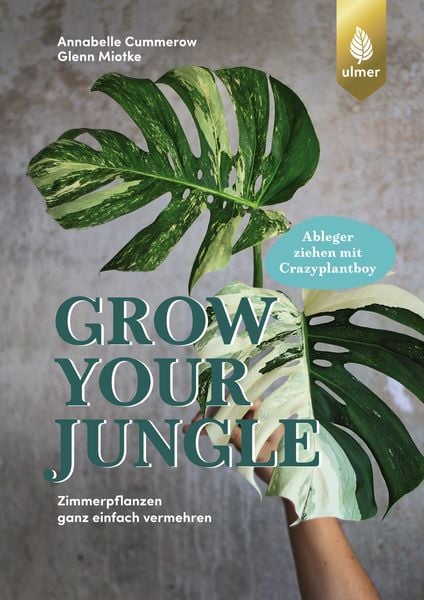 Grow your Jungle, Gebundene Ausgabe von Annabelle Cummerow , Glenn Miotke, Verlag Eugen Ulmer, 9783818622565