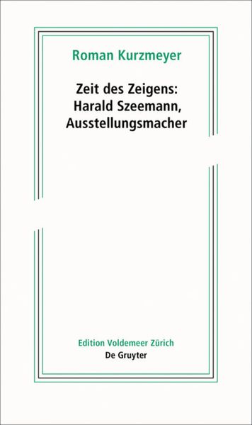 Produktbild: Zeit des Zeigens &ndash; Harald Szeemann, Ausstellungsmacher