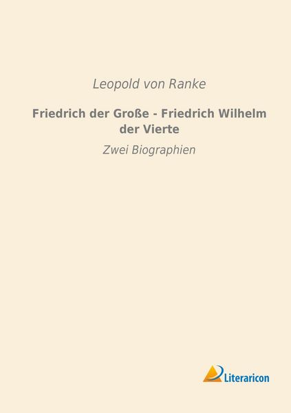 Produktbild: Friedrich der Gro&szlig;e - Friedrich Wilhelm der Vierte
