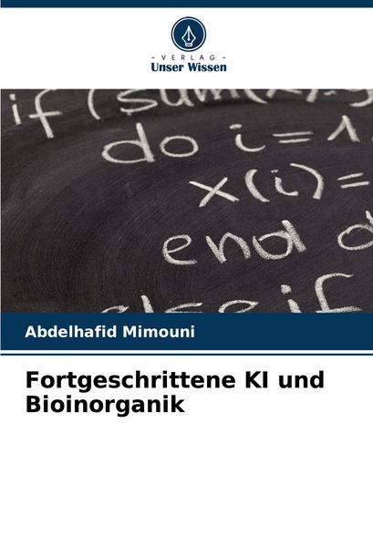 Fortgeschrittene KI und Bioinorganik, Taschenbuch von Abdelhafid Mimouni, Verlag Unser Wissen, 9786208212728