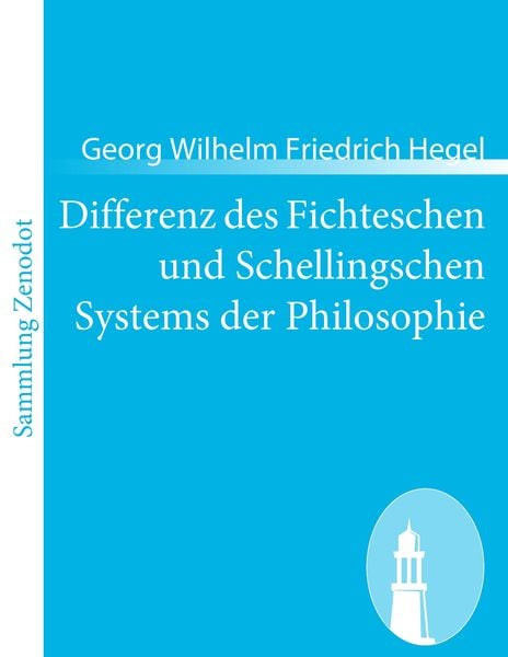 Differenz des Fichteschen und Schellingschen Systems der Philosophie, Taschenbuch von Georg Wilhelm Friedrich Hegel, Contumax, 9783843065122
