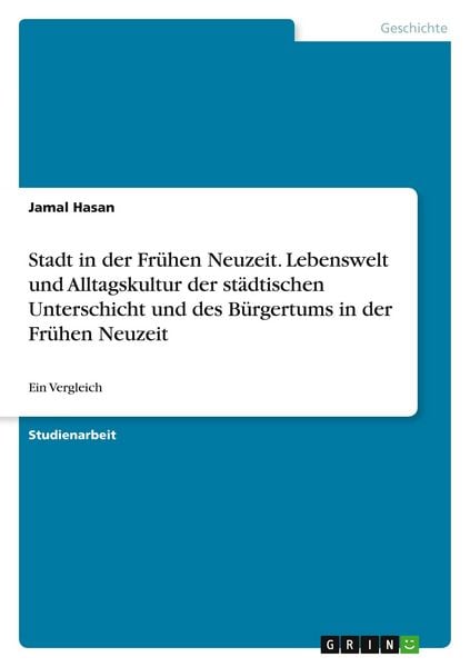 Produktbild: Stadt in der Fr&uuml;hen Neuzeit. Lebenswelt und Alltagskultur der st&auml;dtischen Unterschicht und des B&uuml;rgertums in der Fr&uuml;hen Neuzeit