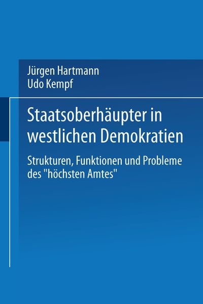 Staatsoberhäupter in westlichen Demokratien, Taschenbuch von Jürgen Hartmann , Udo Kempf, VS Verlag für Sozialwissenschaften, 9783531119250