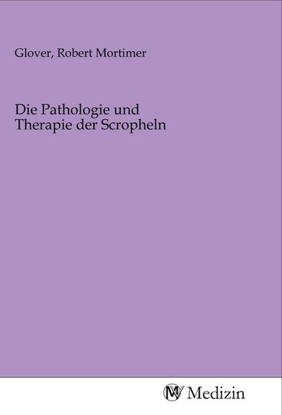 Produktbild: Die Pathologie und Therapie der Scropheln