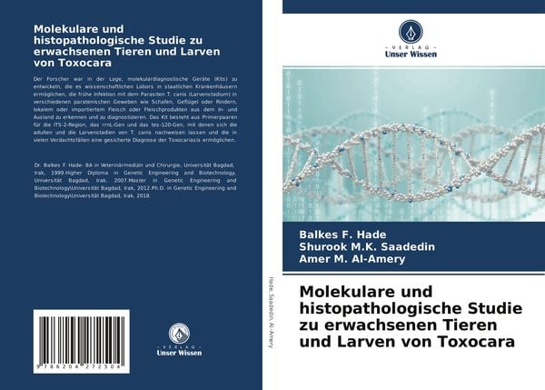 Molekulare und histopathologische Studie zu erwachsenen Tieren und Larven von Toxocara, Taschenbuch von Balkes F. Hade , Shurook M. K. Saadedin , Amer