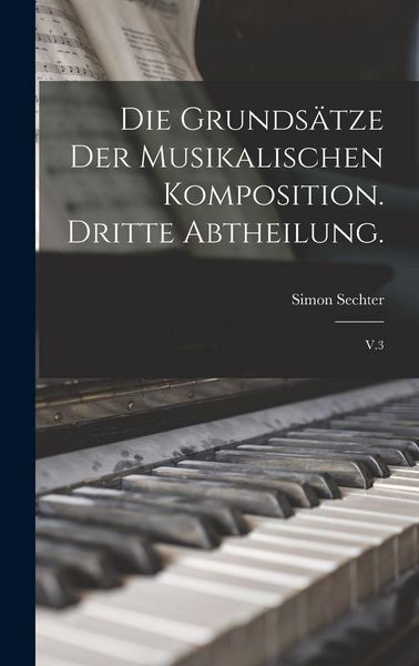 Produktbild: Die Grunds&auml;tze der musikalischen Komposition. Dritte Abtheilung.