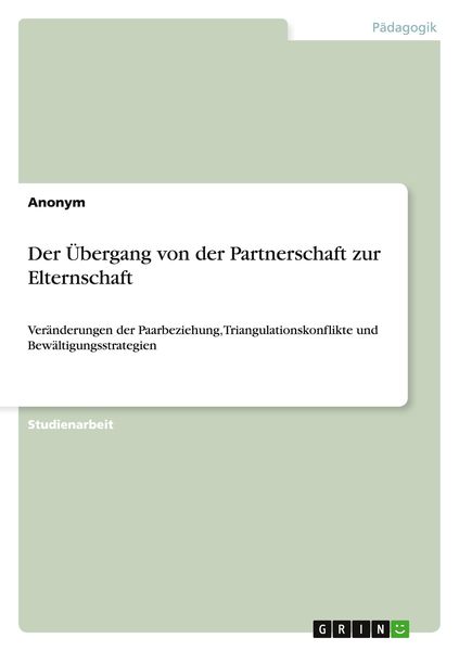 Der Übergang von der Partnerschaft zur Elternschaft, Taschenbuch von , GRIN, 9783656838197